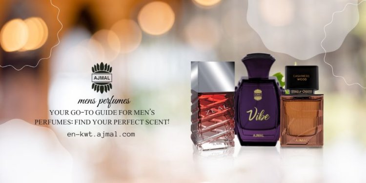 Finding the Perfect Perfume for Men – A Guide You’ll Love