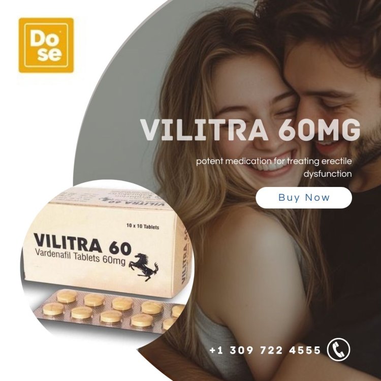 The Impact of Vilitra on Men’s Health and Well-Being