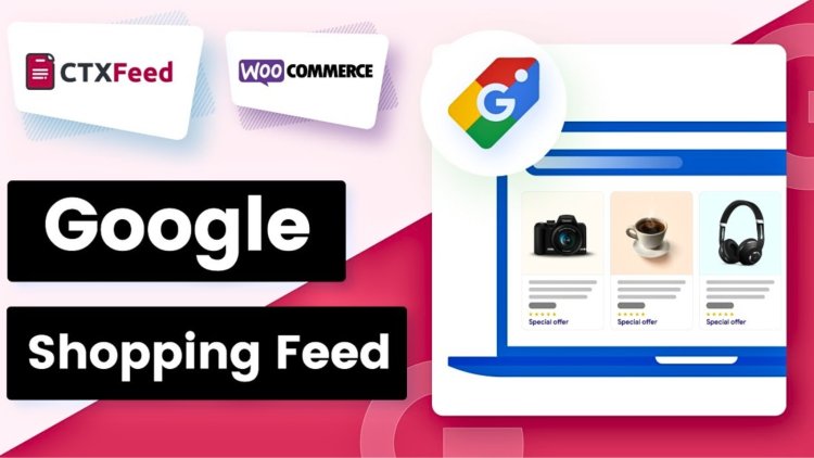 Google Shopping Product Feed Management: Essential Tips for Retailers