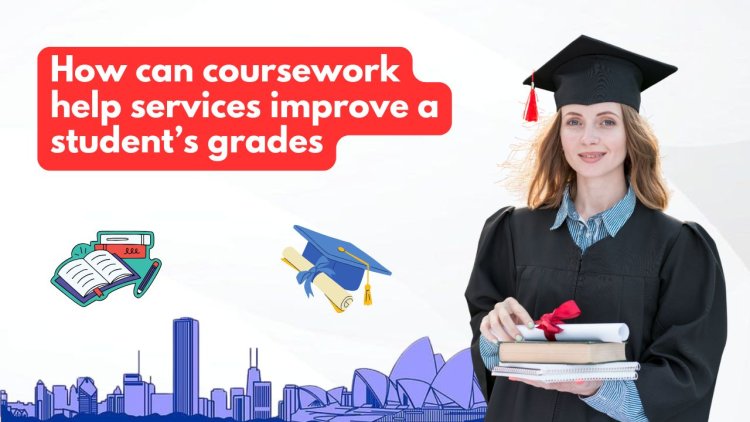 How can coursework help services improve a student’s grades